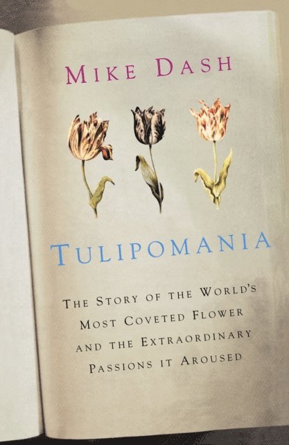 Mike Dash - Tulipomania, E-bok