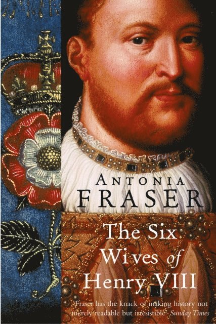 Antonia Fraser - Six Wives Of Henry VIII, E-bok