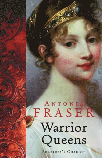 Antonia Fraser - Warrior Queens, E-bok