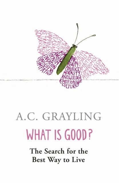 A.C. Grayling - What is Good?, E-bok