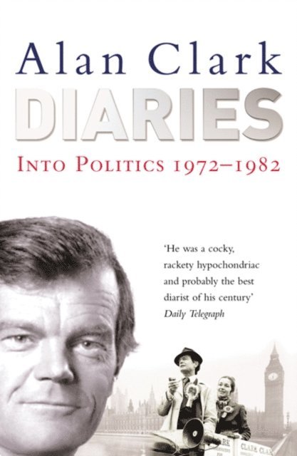 Alan Clark - Diaries, E-bok