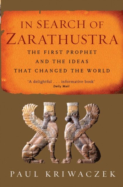 Paul Kriwaczek - In Search Of Zarathustra, E-bok