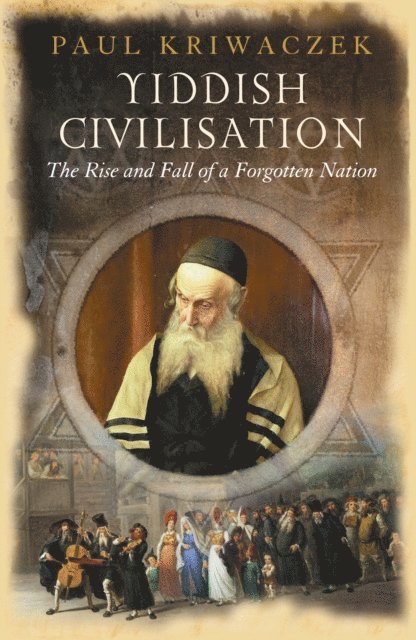 Paul Kriwaczek - Yiddish Civilisation, E-bok