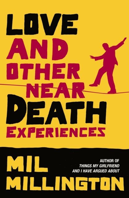 Mil Millington - Love and Other Near Death Experiences, E-bok