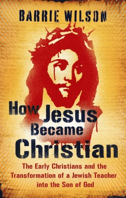 Barrie Wilson - How Jesus Became Christian, E-bok