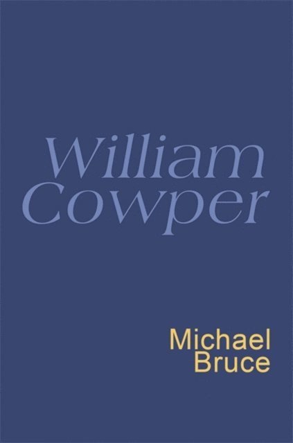 William Cowper, Michael Bruce - William Cowper: Everyman Poetry, E-bok