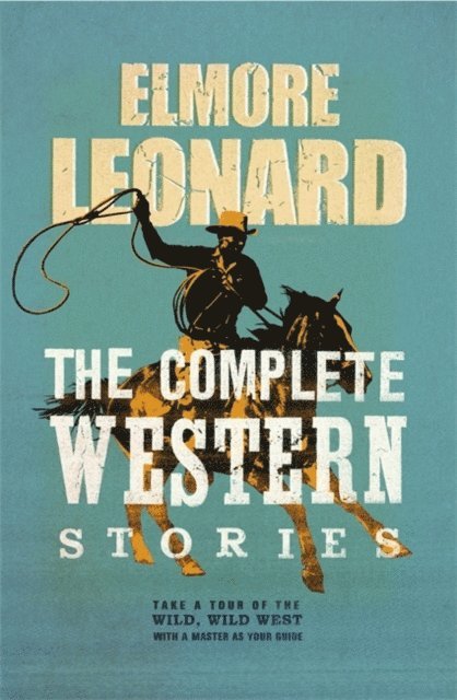 Elmore Leonard - Complete Western Stories, E-bok