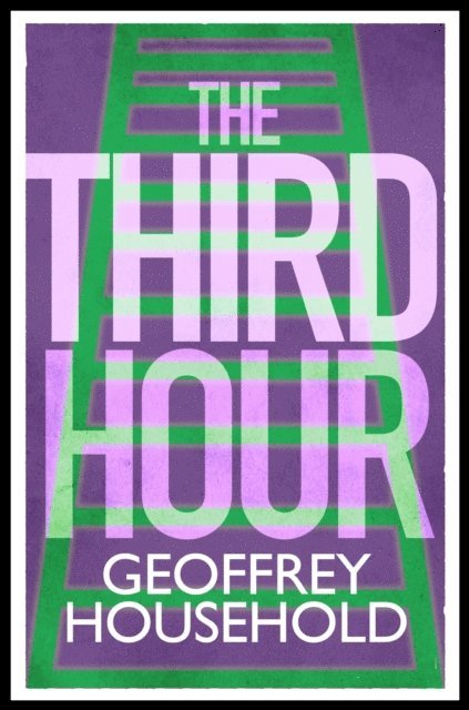Geoffrey Household - Third Hour, E-bok
