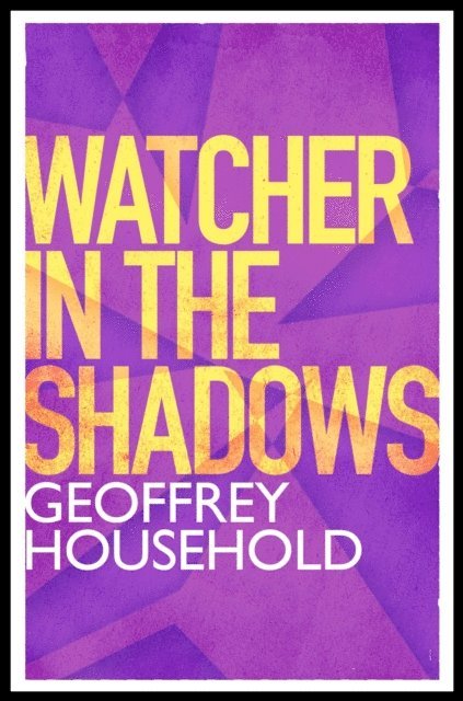 Geoffrey Household - Watcher in the Shadows, E-bok