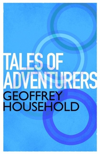 Geoffrey Household - Tales of Adventurers, E-bok
