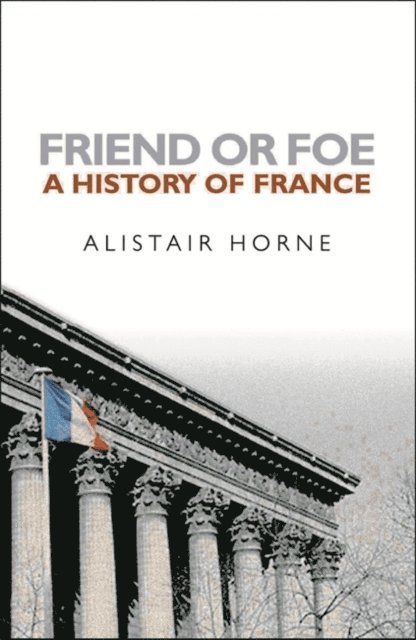 Alistair Horne - Friend or Foe, E-bok