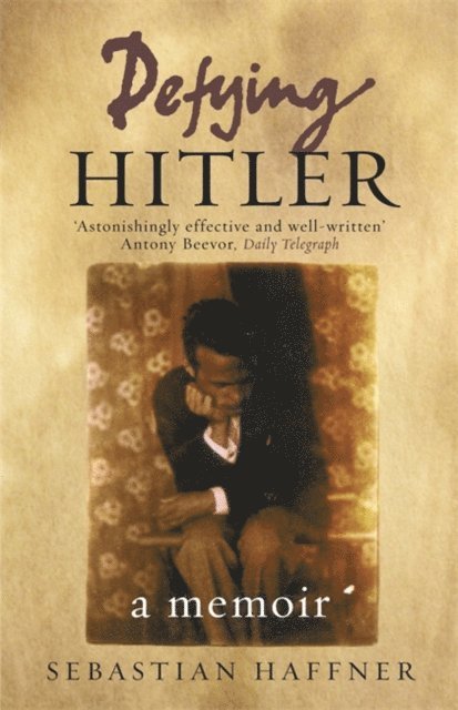Sebastian Haffner - Defying Hitler, E-bok