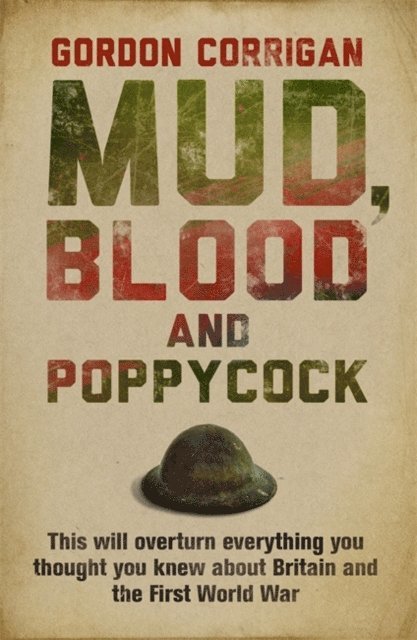 Gordon Corrigan - Mud, Blood and Poppycock, E-bok