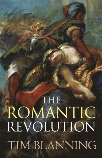 Tim Blanning - Romantic Revolution, E-bok