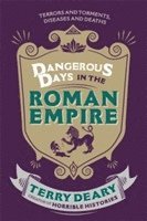 Terry Deary - Dangerous Days in the Roman Empire, Häftad