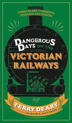 Terry Deary - Dangerous Days on the Victorian Railways, Häftad