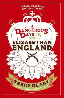 Terry Deary - Dangerous Days in Elizabethan England, Häftad