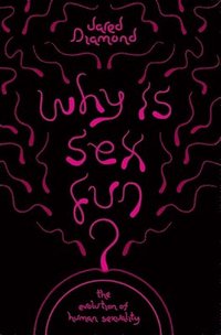 Why Is Sex Fun?