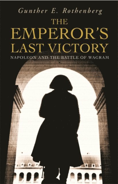 Gunther E Rothenberg - Emperor's Last Victory, E-bok