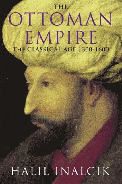 Halil Inalcik - Ottoman Empire, E-bok