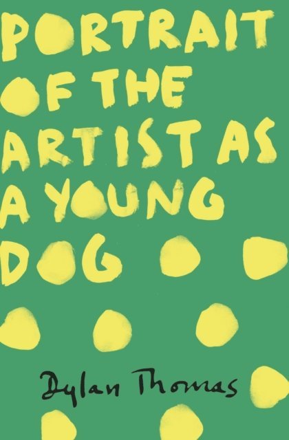 Dylan Thomas - Portrait of the Artist as a Young Dog, E-bok