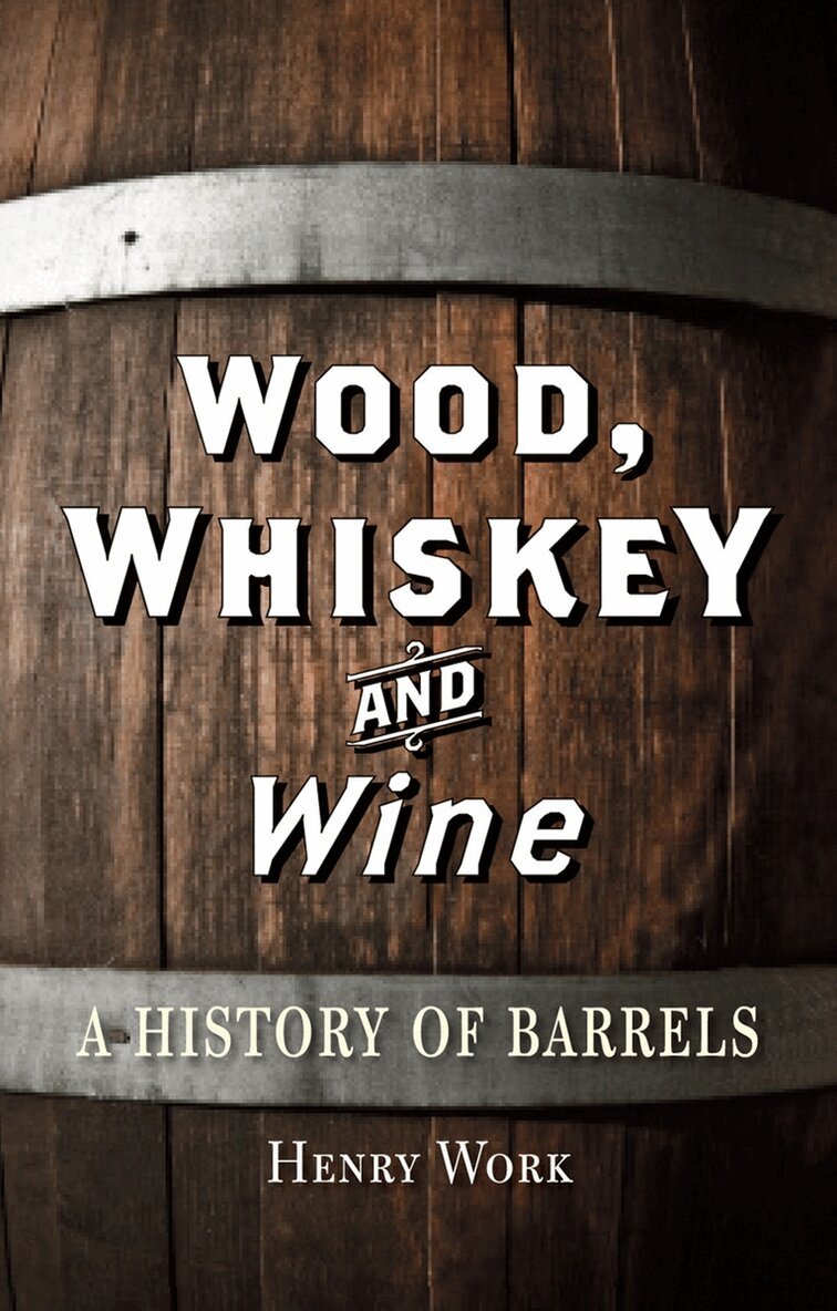 Henry H. Work - Wood, Whiskey and Wine, Inbunden. Tillgänglighet: Tillfälligt slut