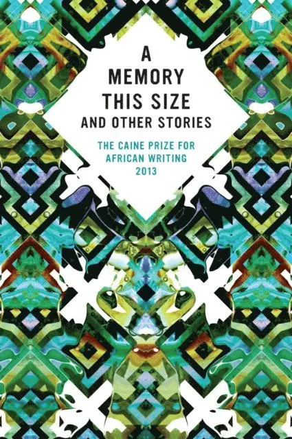Caine Prize for African Writing 2013, E-bok. Tillgänglighet: Lägg i varukorg