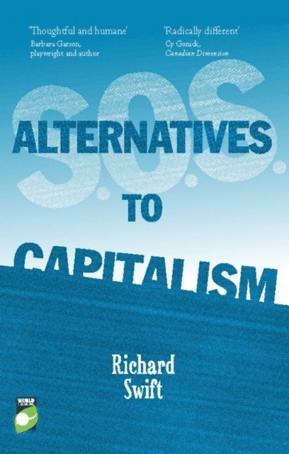 Richard Swift - S.O.S. Alternatives to Capitalism, E-bok