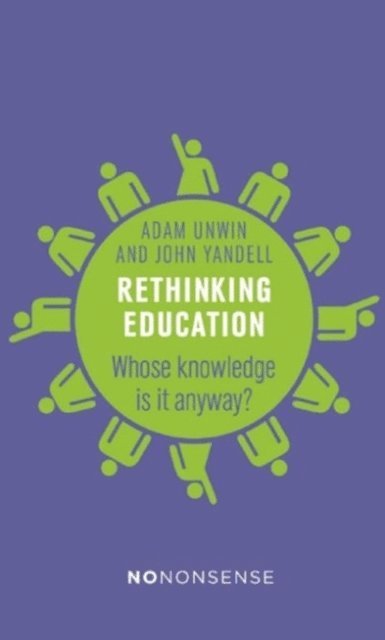 John Yandell, Adam Unwin - NoNonsense Rethinking Education, E-bok