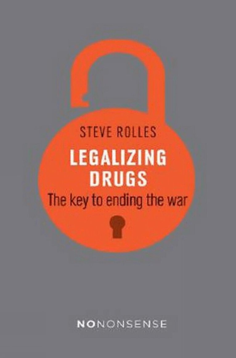 Steve Rolles - NoNonsense Legalizing Drugs, Häftad. Tillgänglighet: Tillfälligt slut