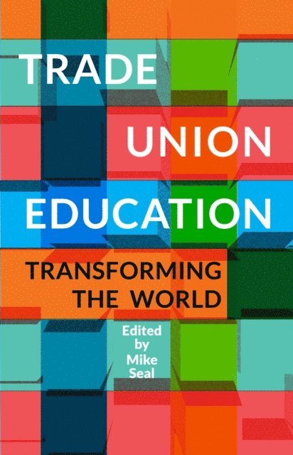 Mike Seal - Trade Union Education, E-bok