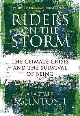 Alastair McIntosh - Riders on the Storm: The Climate Crisis and the Survival of Being, Pocket. Tillgänglighet: Lägg i varukorg