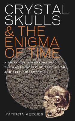 Patricia Mercier - Crystal Skulls and the Enigma of Time, Häftad. Tillgänglighet: Tillfälligt slut