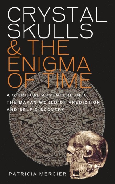 Patricia Mercier - Crystal Skulls and the Enigma of Time, E-bok