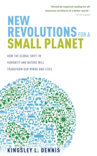 Kingsley Dennis - New Revolutions for a Small Planet, E-bok