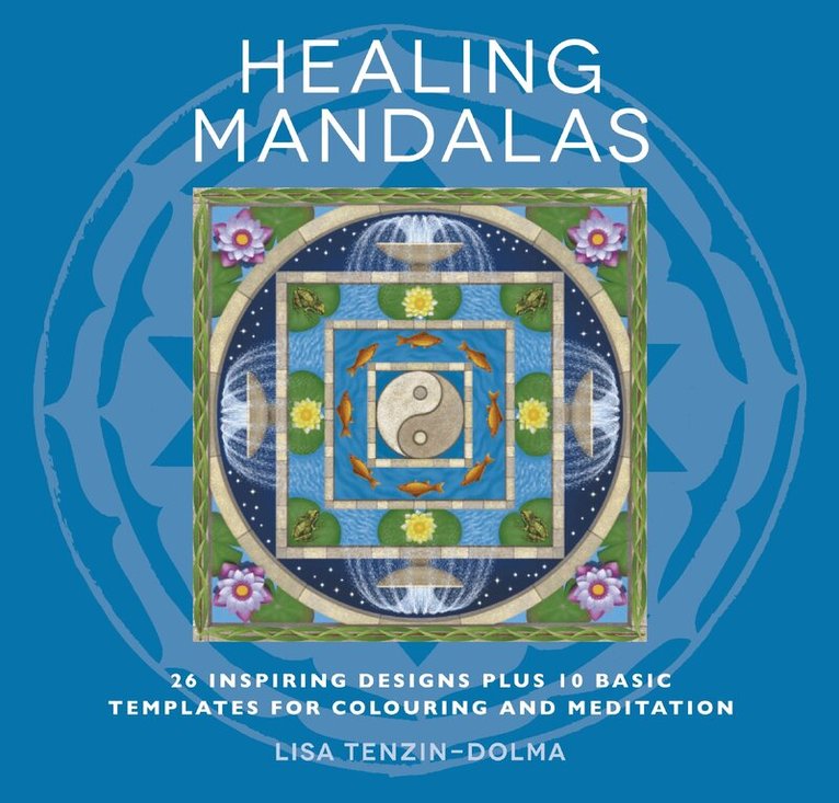 Lisa Tenzin-Dolma - Healing Mandalas, Häftad