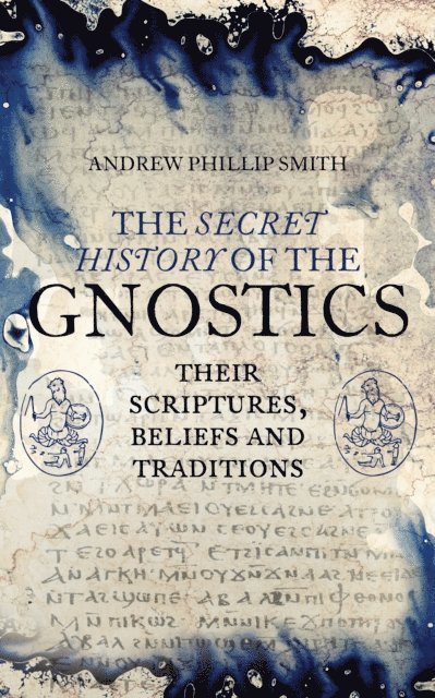 Andrew Phillip Smith - Secret History of the Gnostics, E-bok