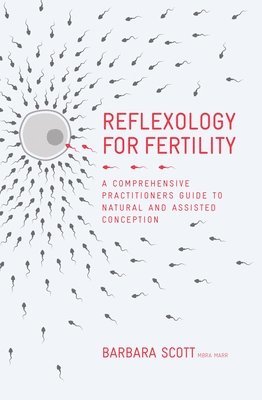 Reflexology for Fertility av Barbara Scott