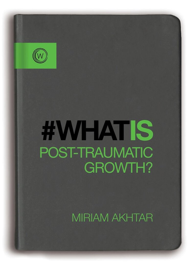 Miriam Akhtar - What Is Post-Traumatic Growth?, Häftad