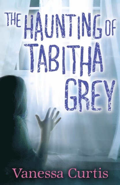 Vanessa Curtis - Haunting of Tabitha Grey, E-bok