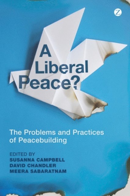 Susanna Campbell, David Chandler, Meera Sabaratnam - Liberal Peace?, E-bok