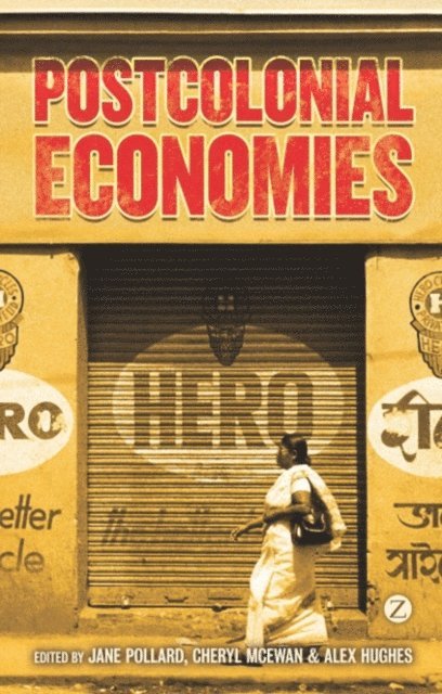 Jane Pollard, Cheryl McEwan, Alex Hughes - Postcolonial Economies, E-bok