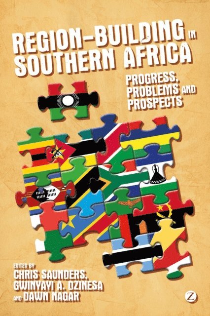 Chris Saunders, Gwinyayi Albert Dzinesa, Dawn Nagar - Region-Building in Southern Africa, E-bok