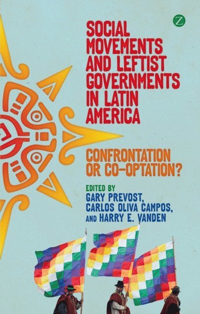 Gary Prevost, Carlos Oliva Campos, Professor Harry E Vanden - Social Movements and Leftist Governments in Latin America, E-bok