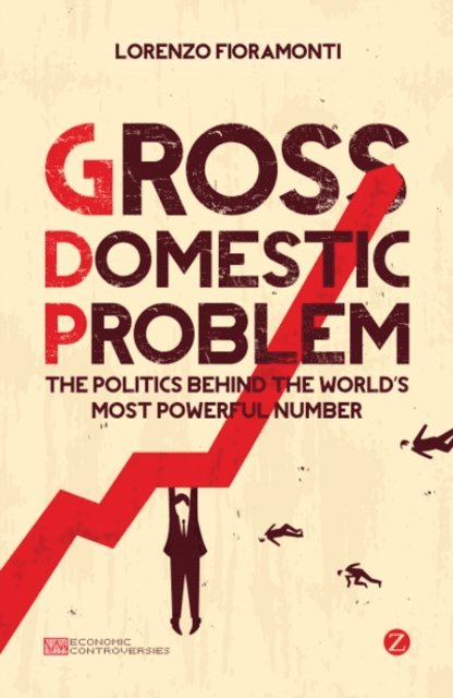 Lorenzo Fioramonti - Gross Domestic Problem, E-bok