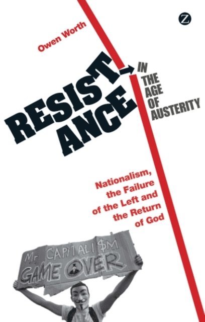 Owen Worth - Resistance in the Age of Austerity, E-bok