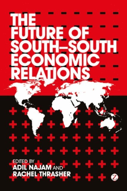 Adil Najam, Rachel Thrasher - Future of South-South Economic Relations, E-bok