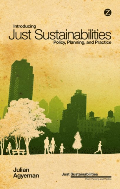 Julian Agyeman - Introducing Just Sustainabilities, E-bok