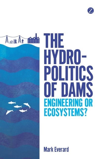 Mark Everard - Hydropolitics of Dams, E-bok