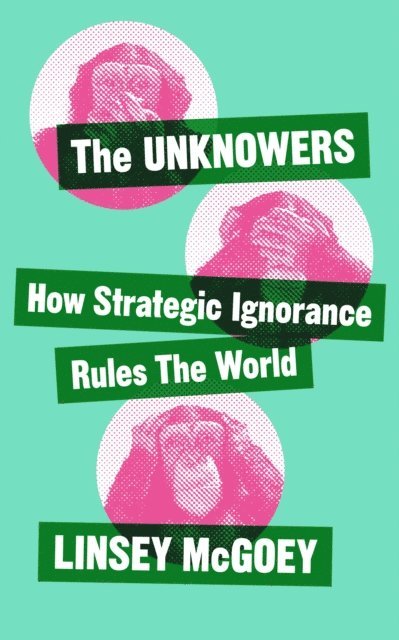 Linsey McGoey - Unknowers, E-bok